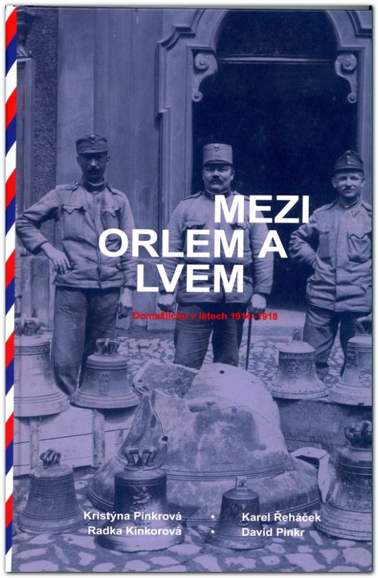 Mezi orlem a lvem. Domažlicko v letech 1914-1918