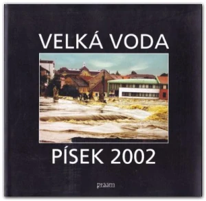 Velká voda - Písek 2002 objektivem píseckých fotografů