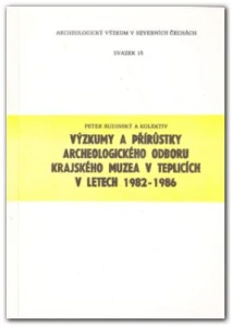 Archeologické výzkumy v severních Čechách sv. 15. Výzkumy a přírůstky archeologického odboru Krajského muzea v Teplicích v letech 1983 – 1992