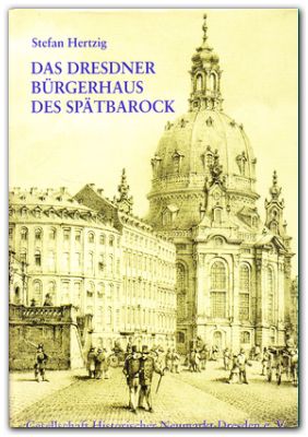 Das Dresdner Bürgerhaus des Spätbarock 1738-1790