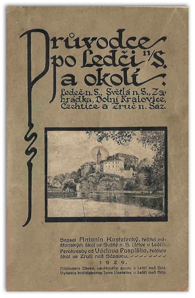 Průvodce po Ledči n. Sáz. a okolí (Ledeč n. Sáz., Světlá  n. Sáz., Zahrádka, Dol. Kralovice, Čechtice a Zruč n.S.)